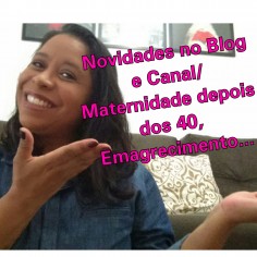 Novidade No Blog e Canal | Maternidade Emagrecimento Resenhas e Muito Mais